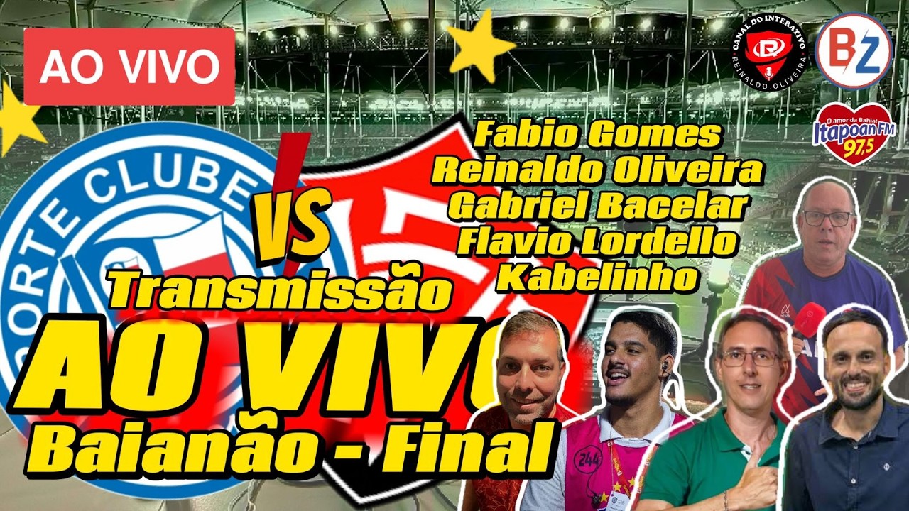 [AO VIVO] BAHIA X VIT&Oacute;RIA - FINAL DO CAMPEONATO BAIANO 2026 [COM IMAGENS]