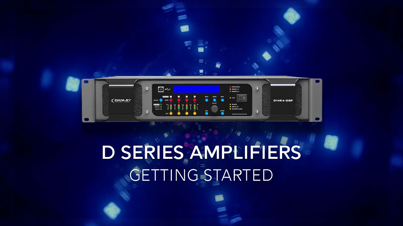 Danley D Series Amplifiers: Getting Started