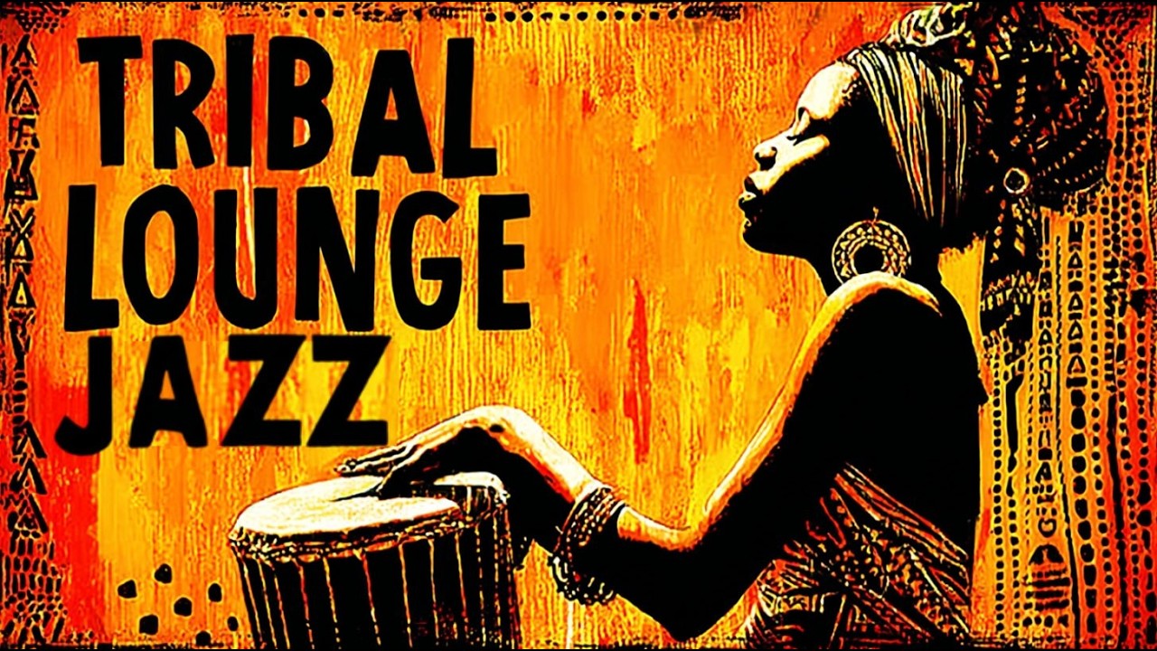Tribal Lounge Jazz &ndash; Sacred Grooves | After Dark Afrobeat (2 Hour Session)