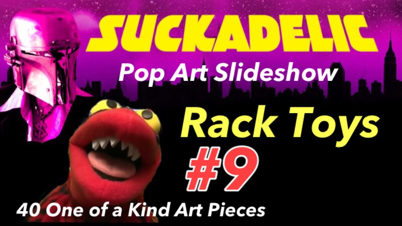 SUCKADELIC POP ART СЛАЙД-ШОУ РЕЙКИ ИГРУШКИ № 9