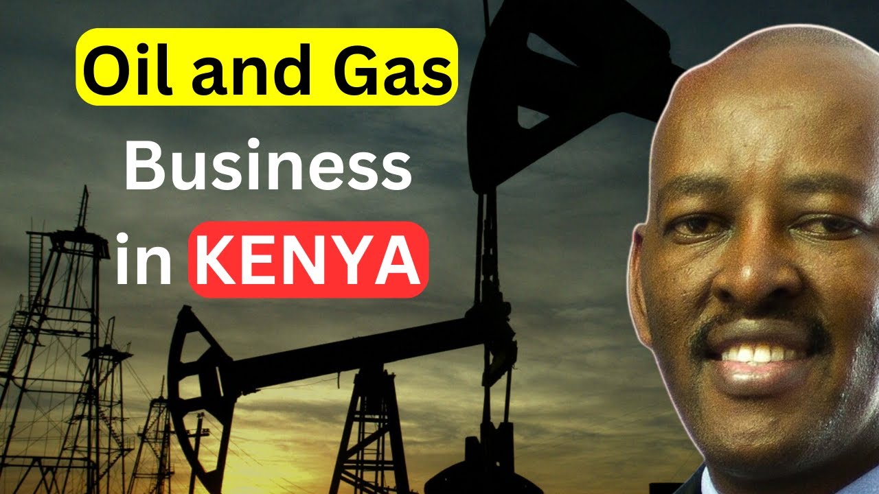 Oil and Gas Business Opportunities in Kenya