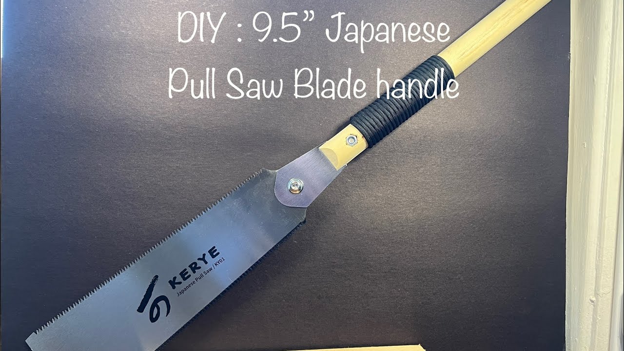 DIY: HANDLE for 9.5” Japanese Saw Blade (4 mins video)
