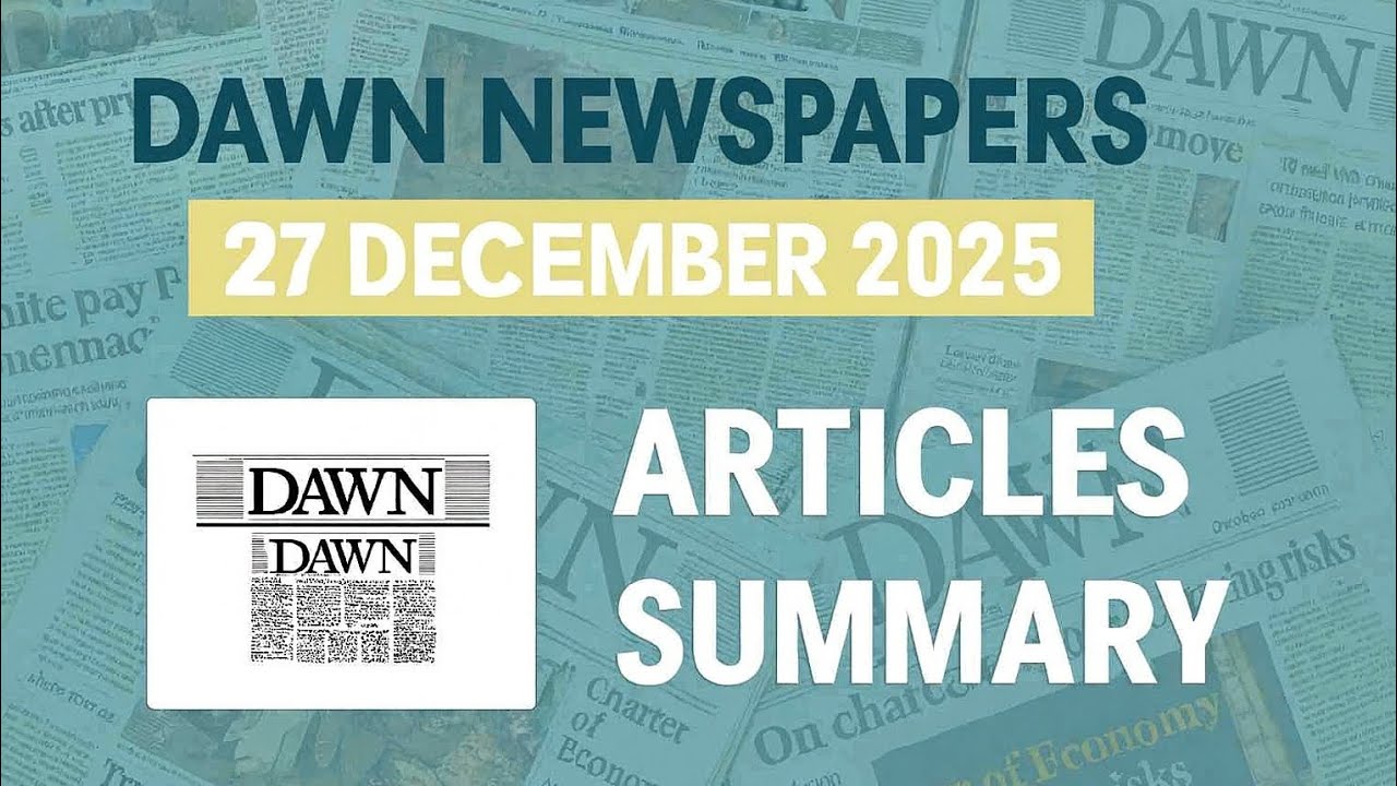 Dawn Newspaper(27 December 2025) Clear Messaging,Unrestrained Powers & Border Hardship|Zohaib Hassan