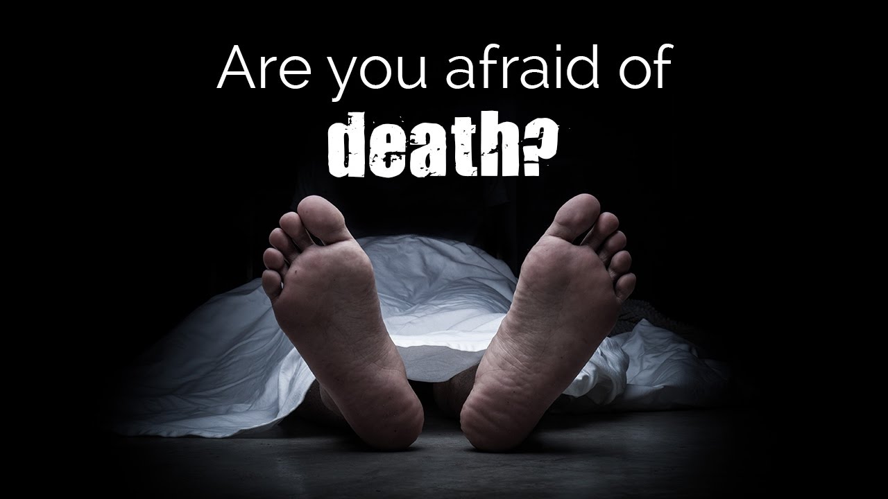 Spiritual Enlightenment : Are you afraid of death