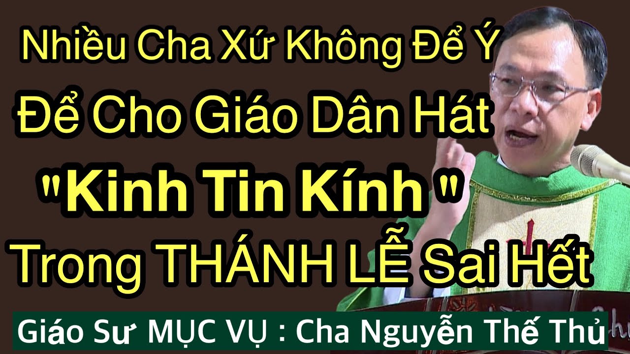 Nhiều Cha Xứ Không Để Ý giáo Dân Hát  KINH TIN KÍNH Trong Thánh Lễ Sai Hết  -  Cha Thủ