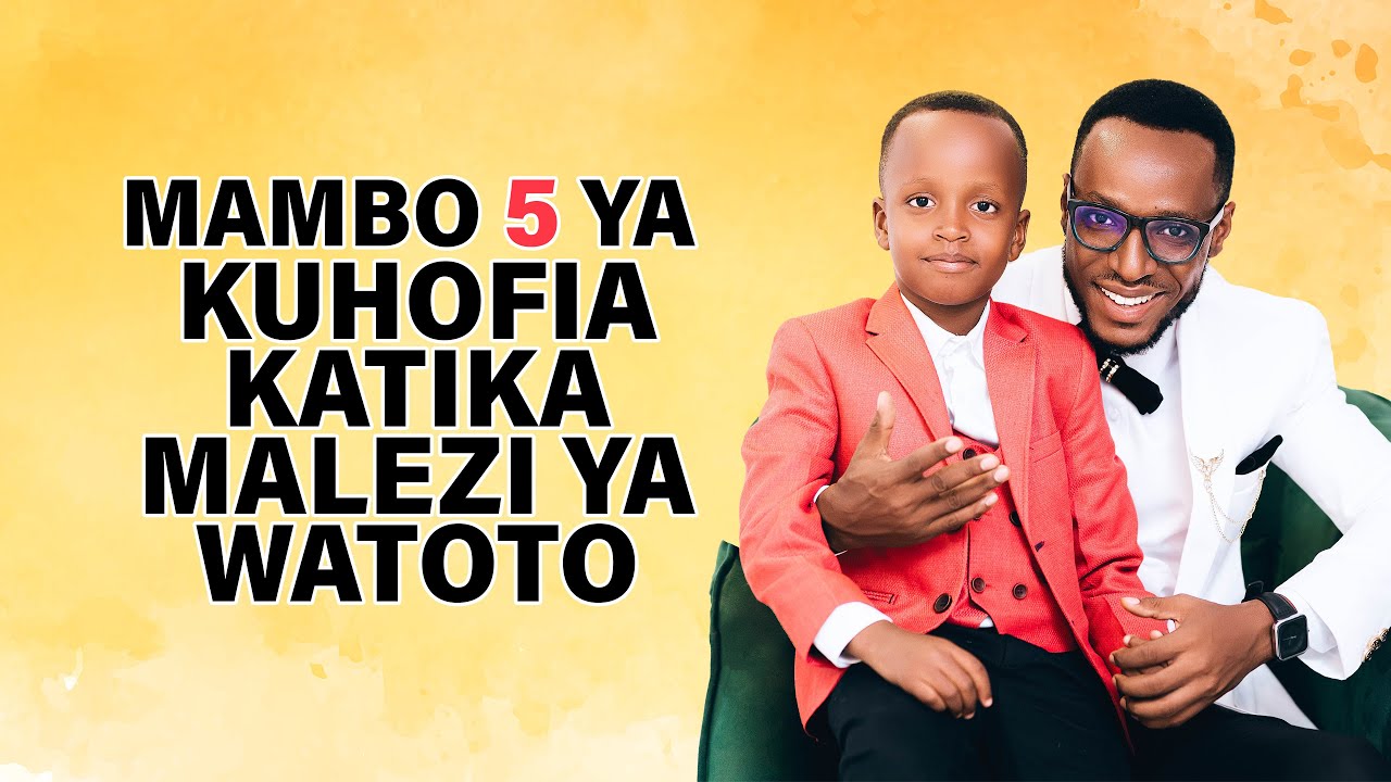 MAMBO 5 YA KUHOFIA KATIKA MALEZI YA WATOTO