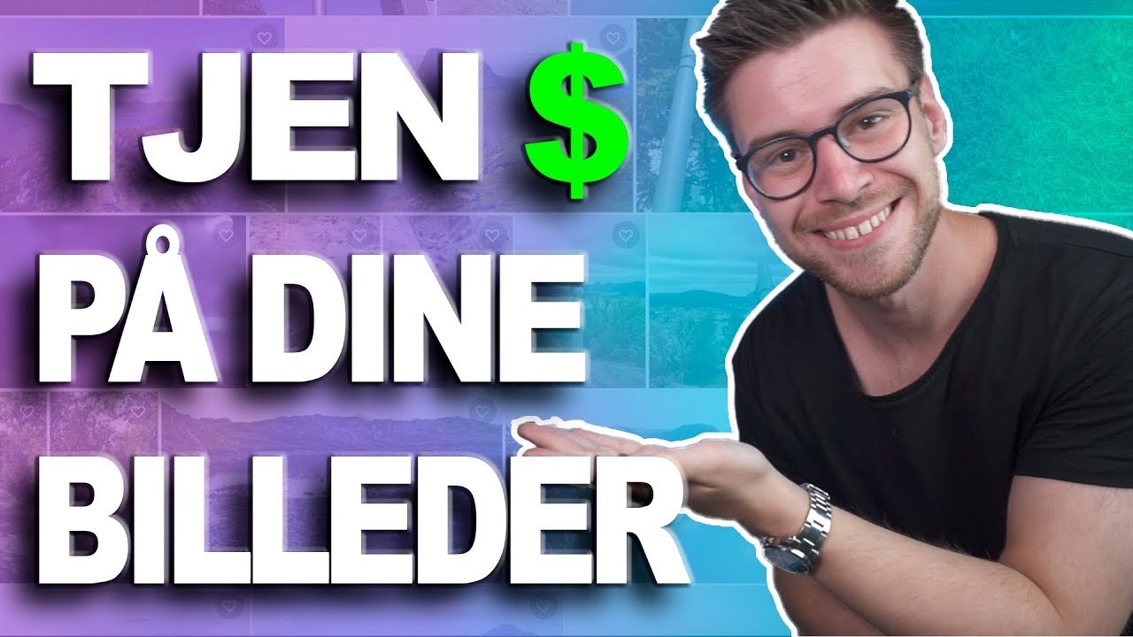 Sådan Tjener Du Penge På Dine Billeder og Videoer
