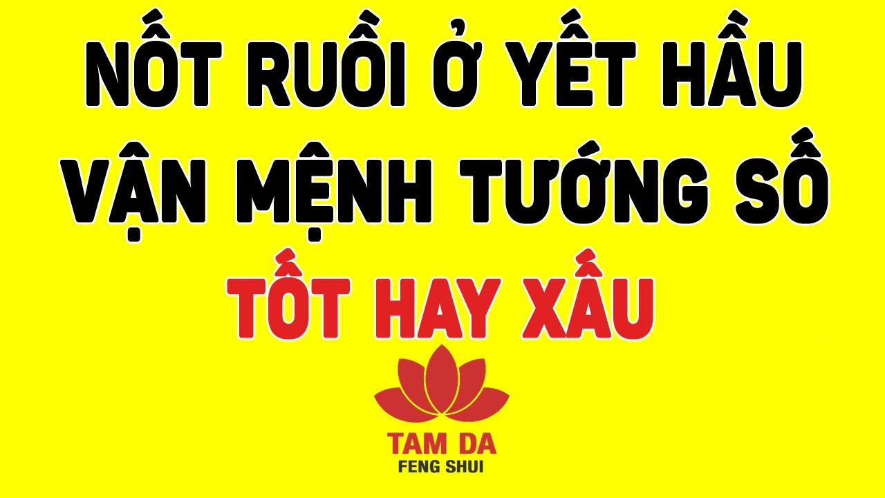 Nốt ruồi ở yết hầu là tốt hay xấu? Ý nghĩa vận mệnh tướng số ra sao?