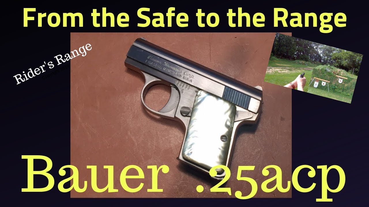 From the dark corners of the safe to Rider's Range - Bauer .25acp