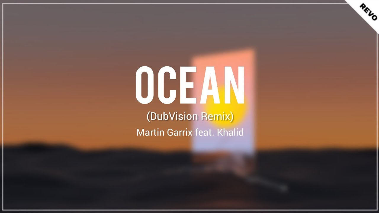 Martin Garrix feat. Khalid - Ocean (Dubvision Remix) [Promotion Audio]