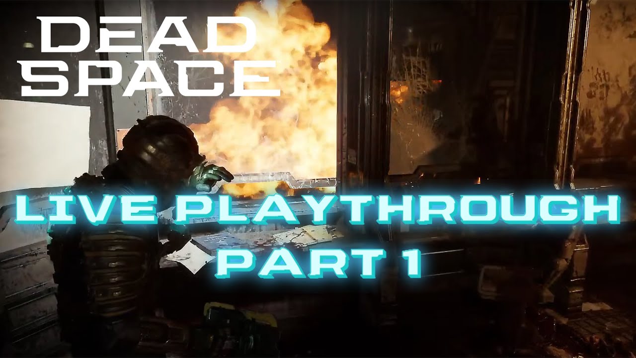 DEAD SPACE: LIVE PLAYTHROUGH PART 1