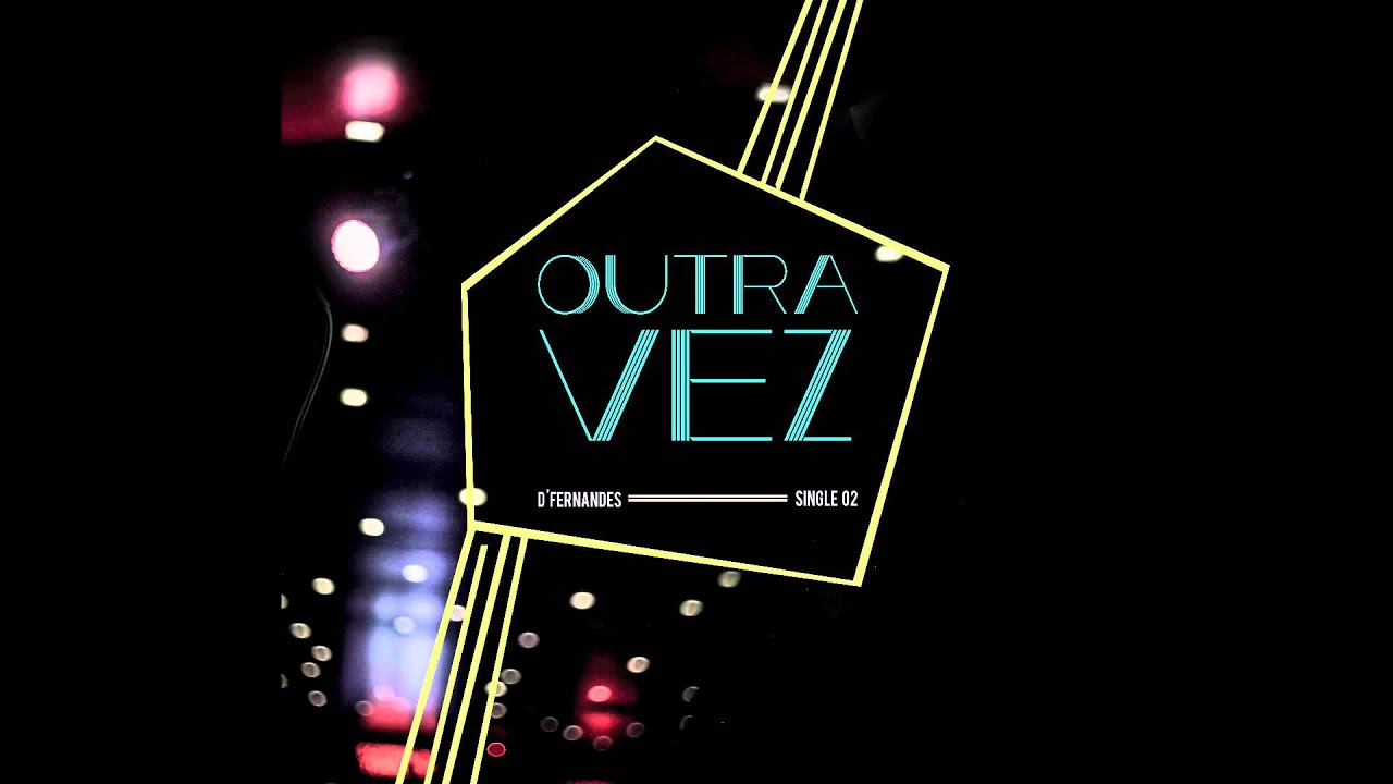 Outra Vez - D'Fernandes