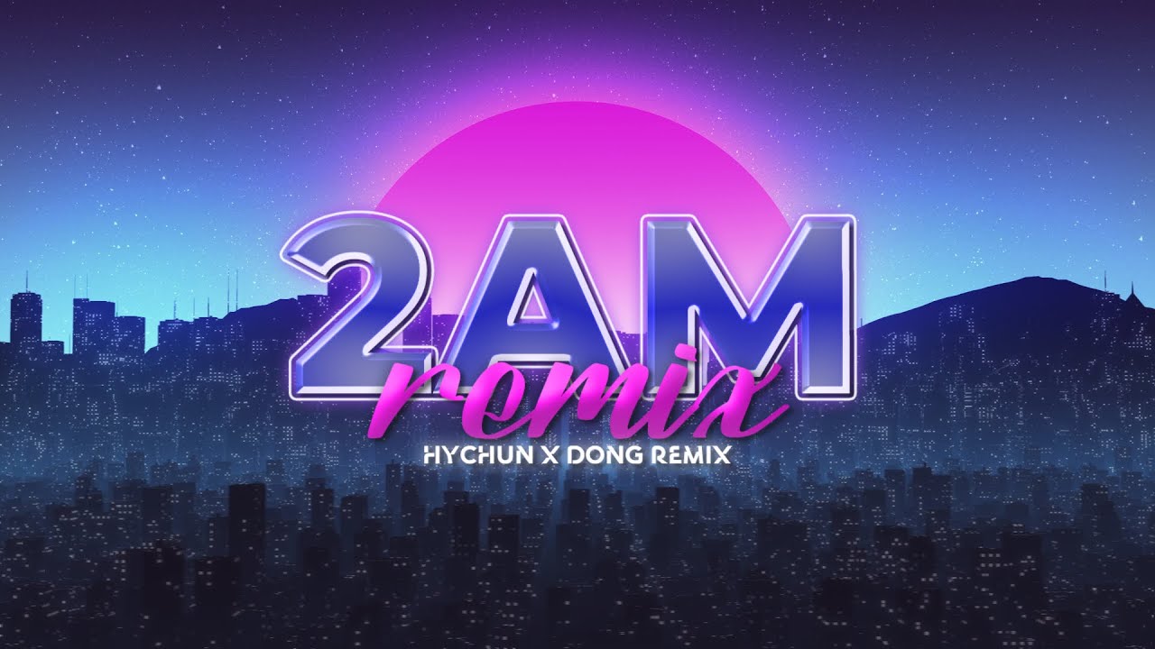 2 AM (Hychun x Đ&ocirc;ng Remix) Full Ver TikTok - Anh Tr&ocirc;ng Theo Đ&oacute; Đ&acirc;y Nhưng Sao Chẳng Thấy