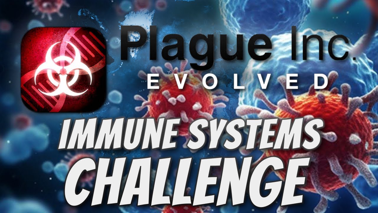 Plague Inc: Custom Scenarios - Immune Systems Challenge