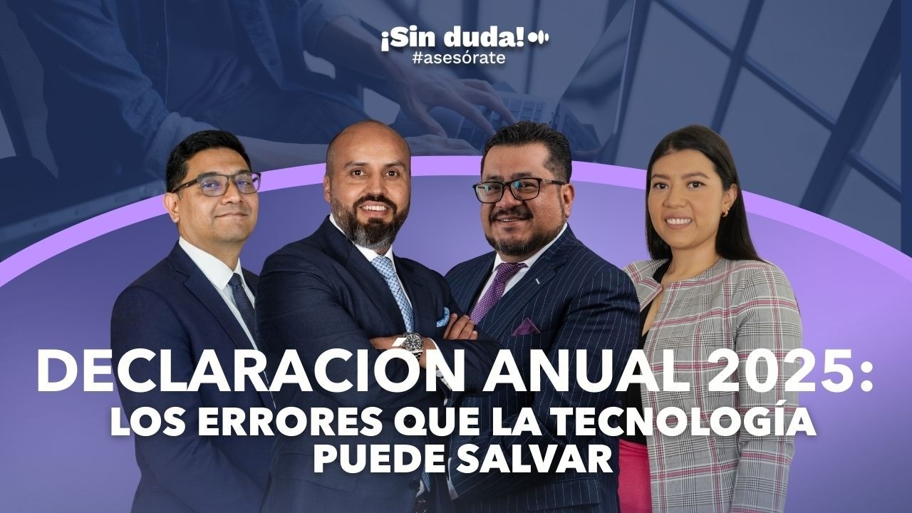 Declaración Anual 2025: los errores que la tecnología puede salvar | Sin duda #asesórate | Ep. 177