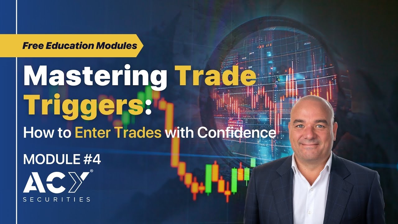 Mastering Trade Triggers: How to Enter Trades with Confidence | ACY Securities