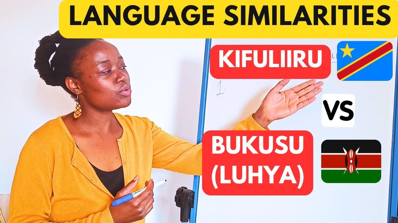 Learn Similarities Between Luhya- Bukusu of KENYA and Kifuliiru Language of CONGO and UGANDA