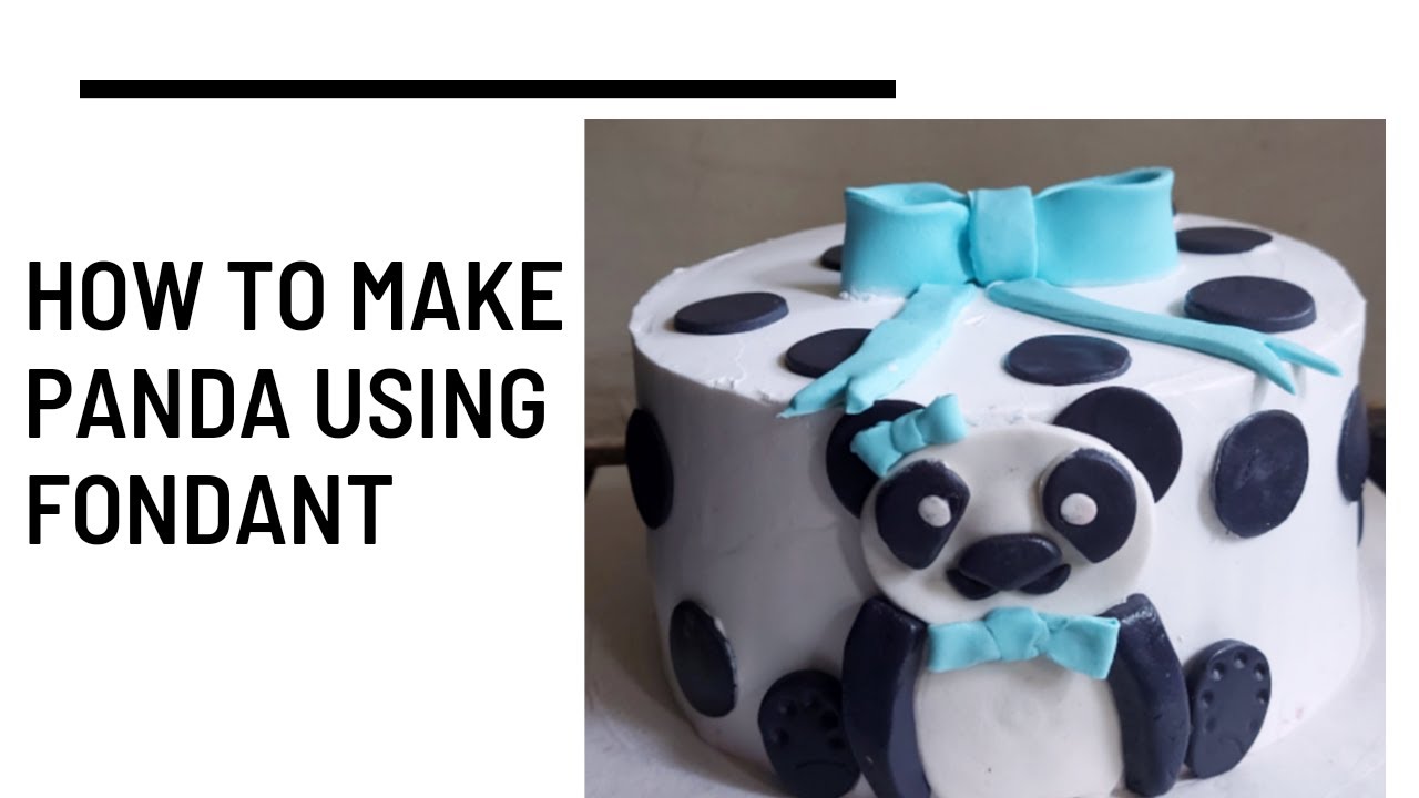 HOW TO MAKE PANDA BEAR USING FONDANT
