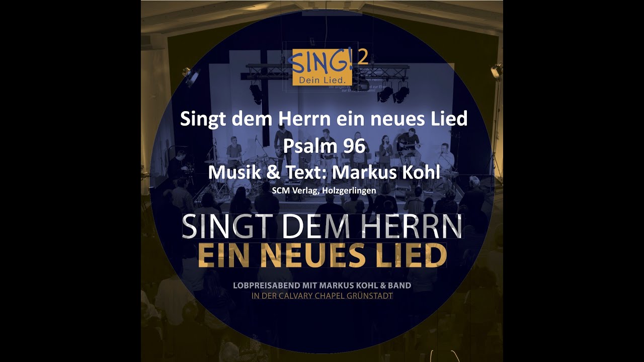 Markus Kohl Live - Singt dem Herrn ein neues Lied - Psalm 96