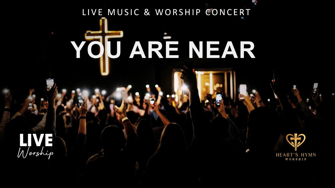 Best Live Worship | You Are Near — When My Heart Feels Weak