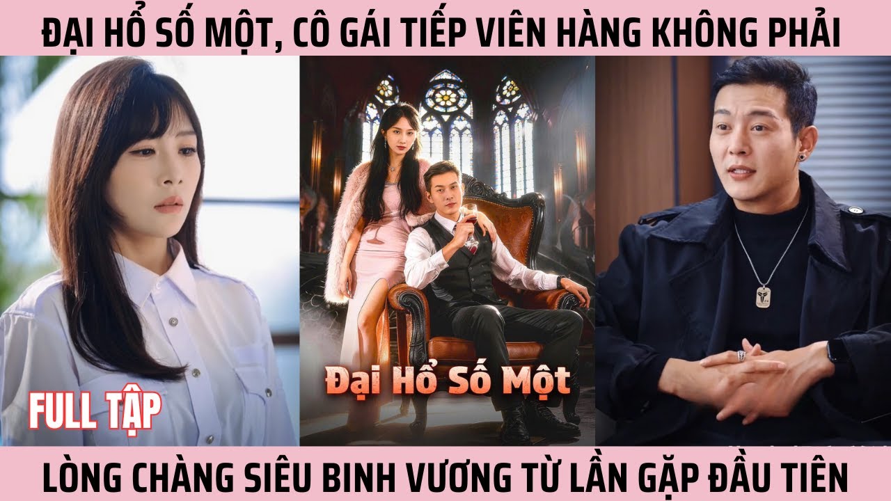 Đại Hổ Số Một, Cô Gái Tiếp Viên Hàng Không Phải Lòng Chàng Siêu Binh Vương Từ Lần Đầu Gặp