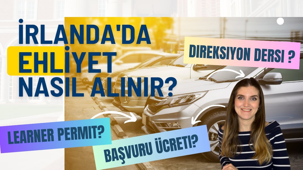İrlanda'da ehliyet nasıl alınır? Learner permit nedir? Direksiyon dersi almak şart mı?|İrlanda yaşam