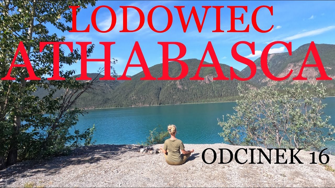 Wjeżdżamy do Kanady, lodowiec Athabasca / S02E16