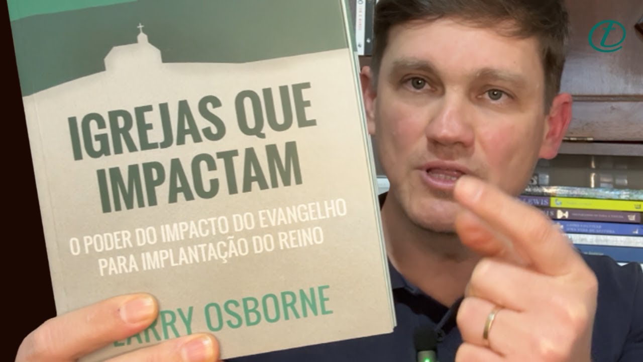 Igrejas que Impactam | O Livro que Revoluciona Seu Modelo de Igreja