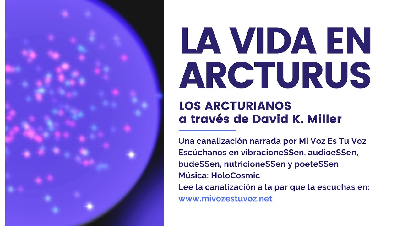 LA VIDA EN ARCTURUS  | Una canalización de los Arcturianos a través de David K. Miller