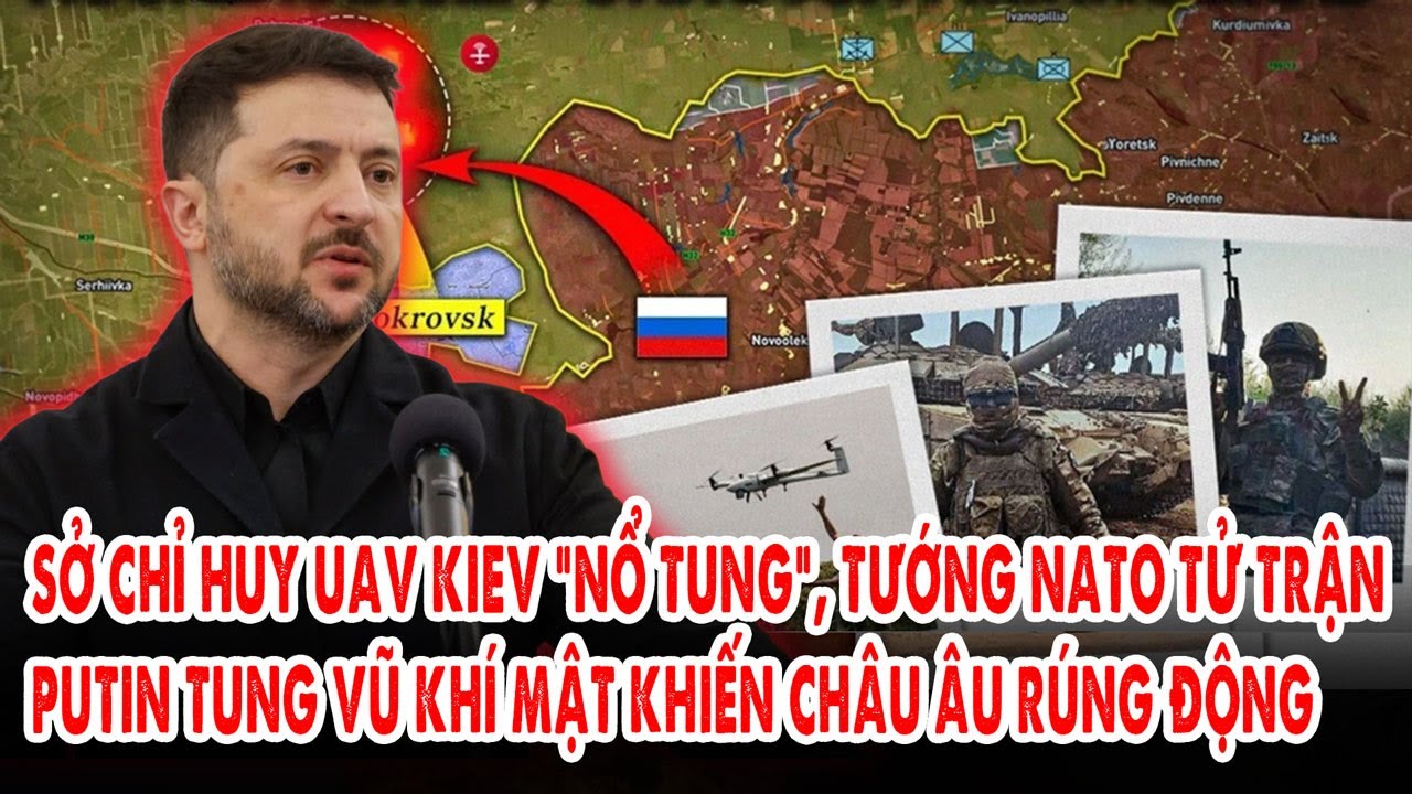 Sở chỉ huy UAV Kiev “nổ tung”, Tướng NATO tử trận: Putin tung vũ khí mật khiến Châu Âu rúng động