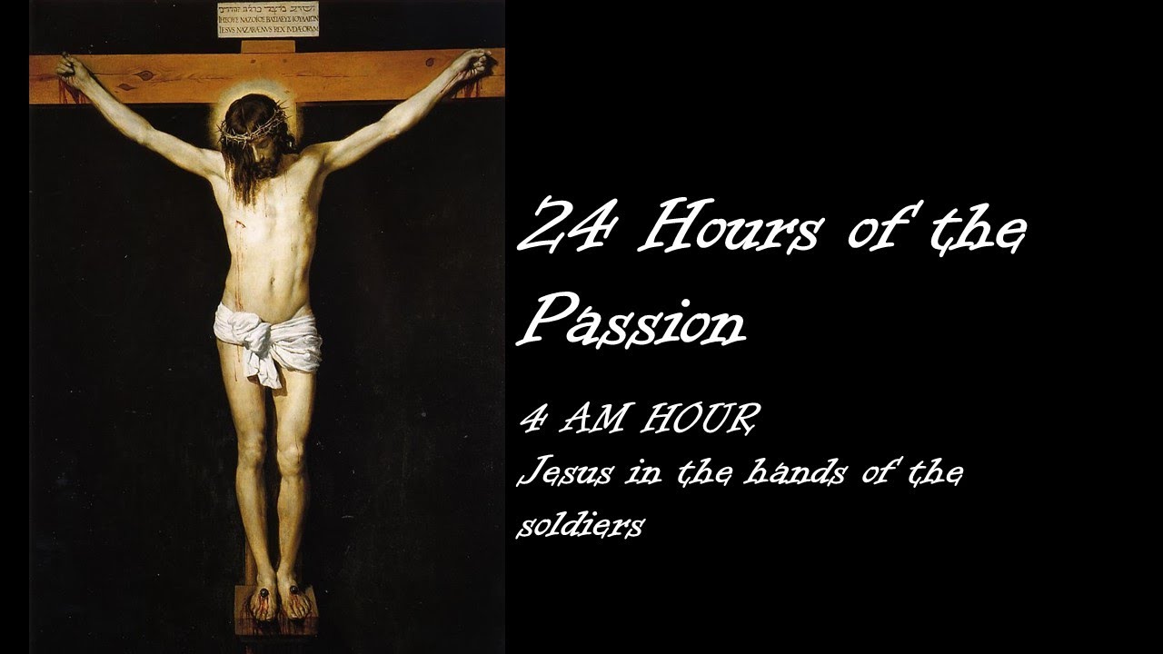 24 Hours of The Passion; 4am Hour; Twelfth Hour