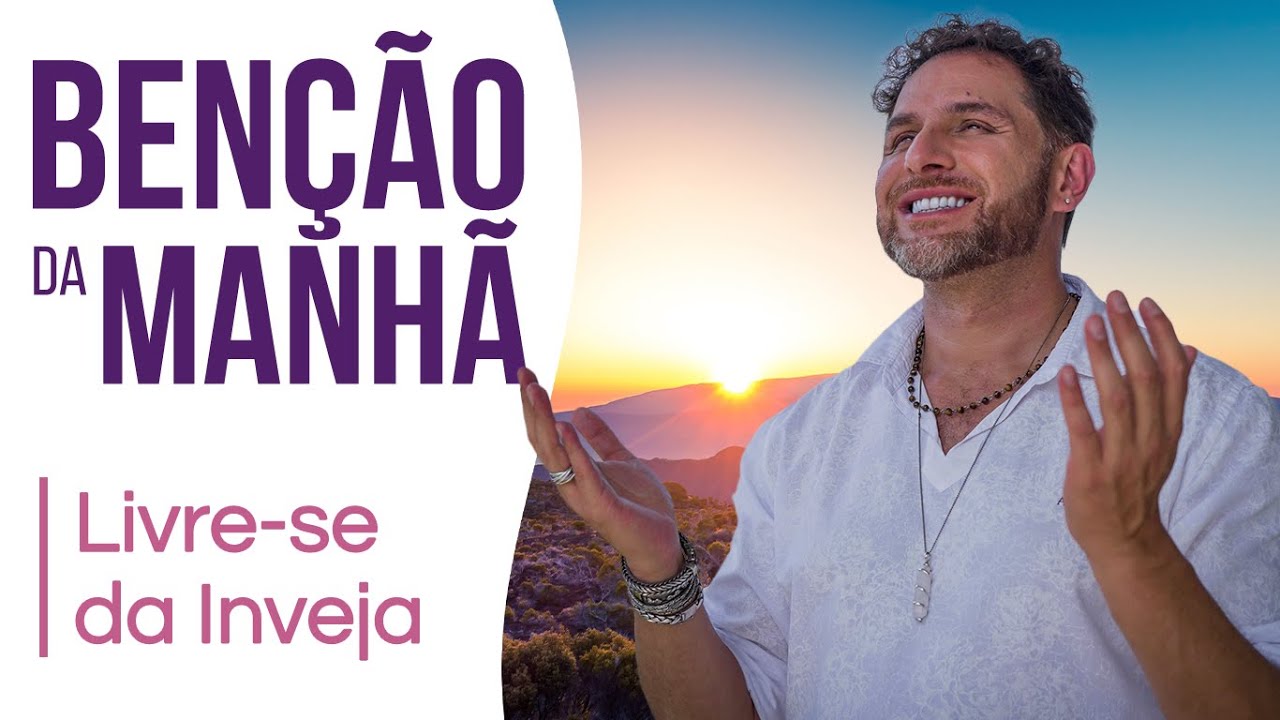 COMO AFASTAR A INVEJA | Benção da Manhã - Acompanhe Todos os Dias no Canal