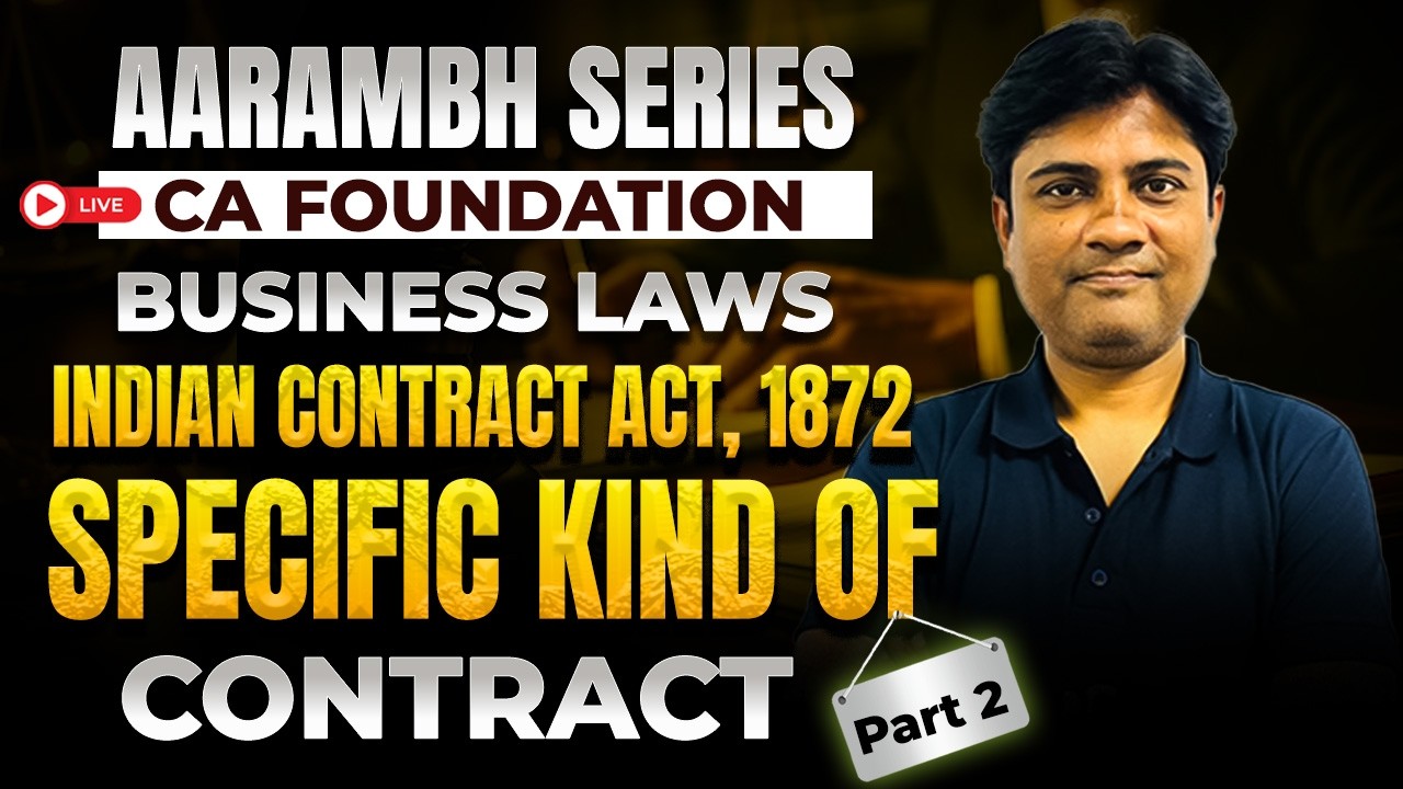 Indian Contract Act, 1872- II | Part 2 | Business Laws | Aarambh Series | CA Foundation May 2026