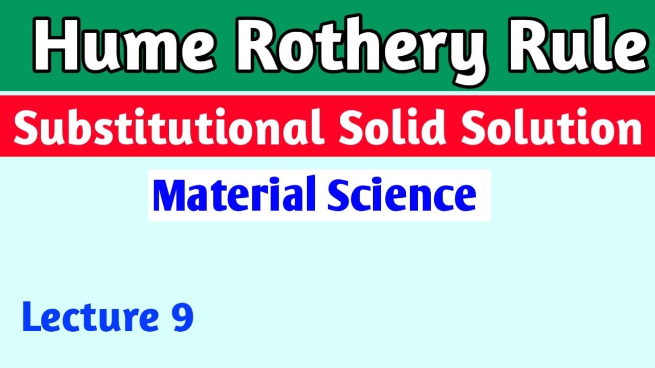 L09 - Hume Rothery Rule for Substitutional Solid Solution #materialsscience
