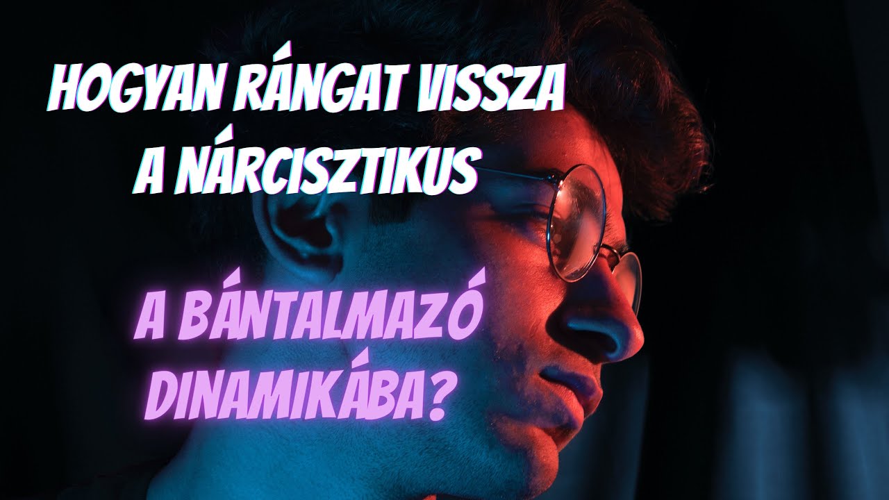 Hogyan rángat vissza a nárcisztikus a bántalmazó kapcsolatba?