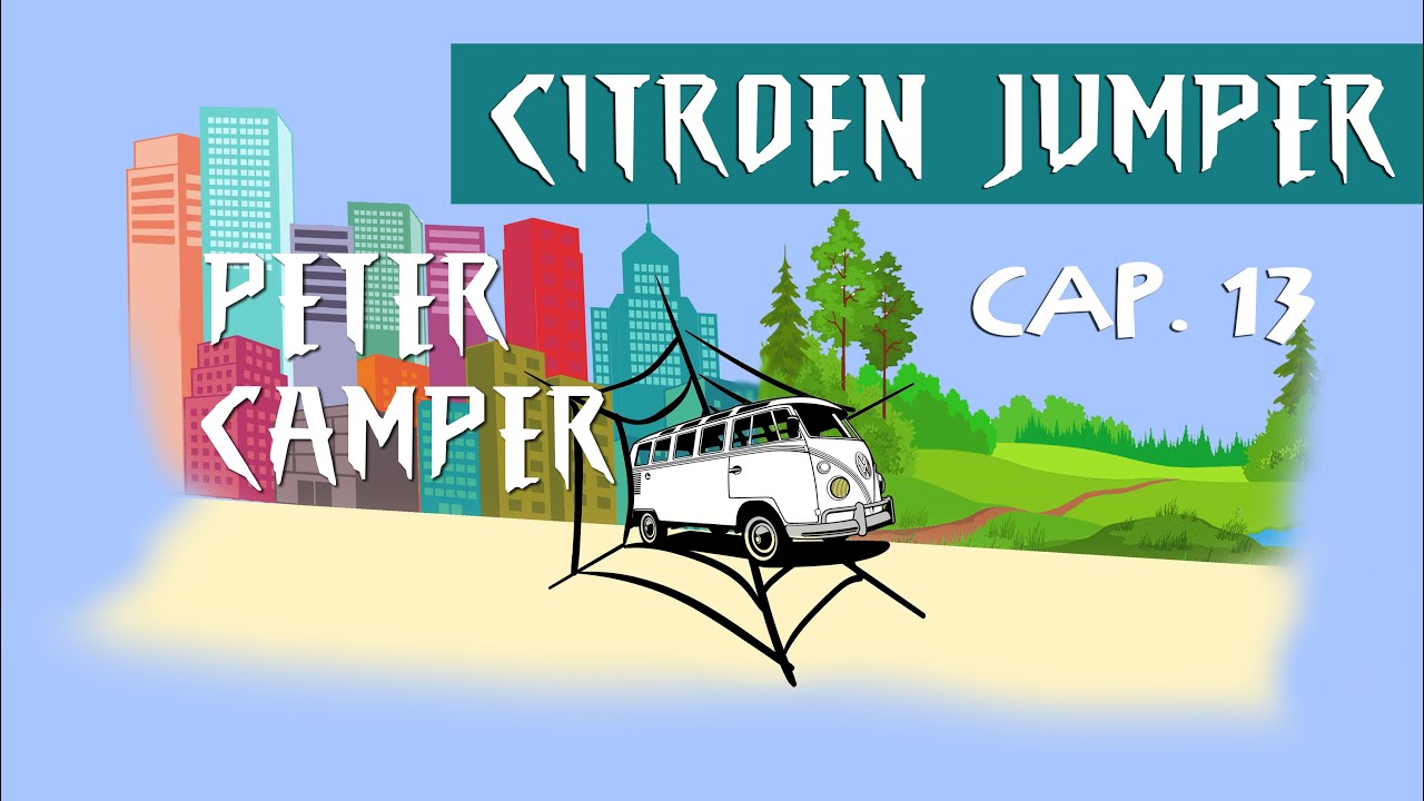 Camperización Citröen Jumper L2H2 para 4 personas CAPÍTULO 13 | Peter Camper
