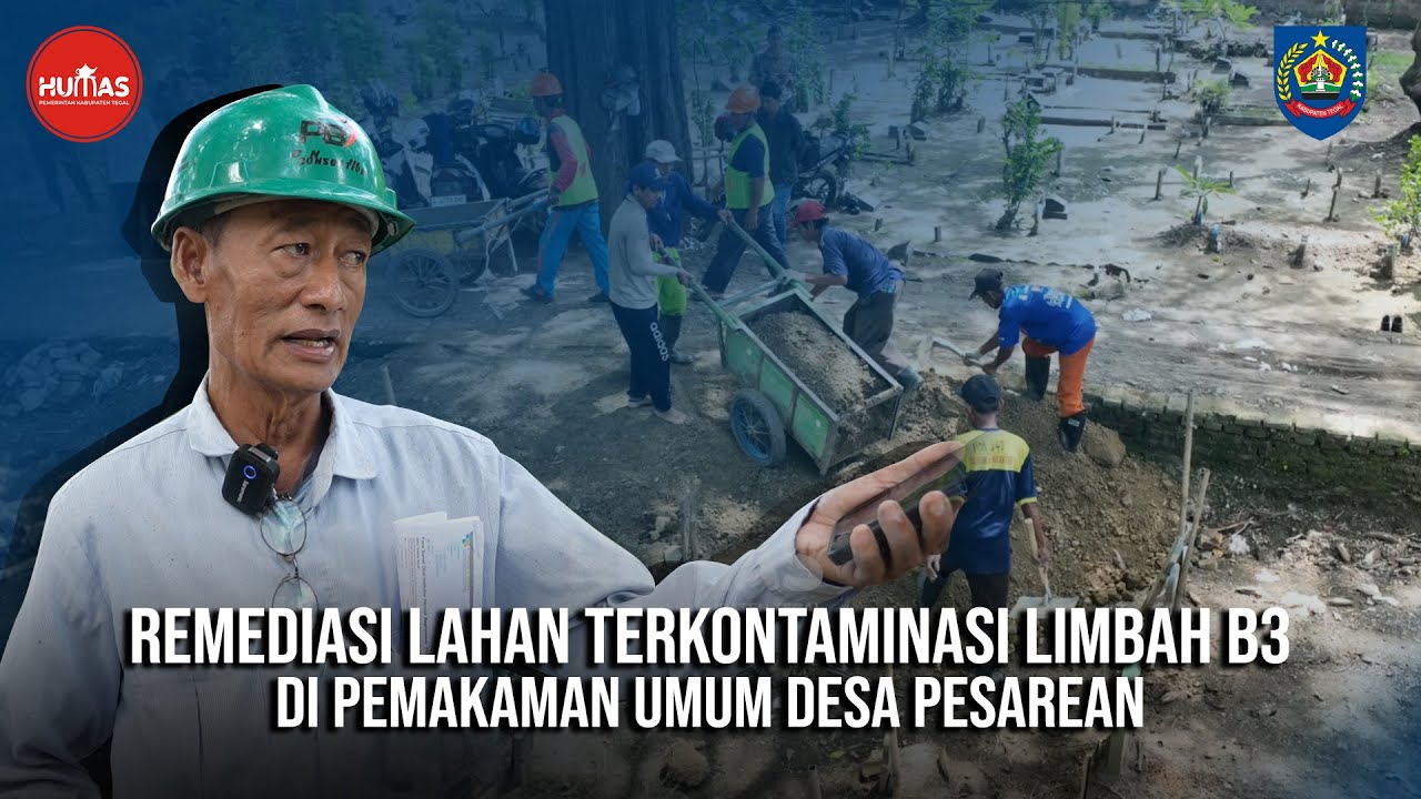 Remediasi Lahan Terkontaminasi Limbah B3 di Pemakaman Umum Desa Pesarean