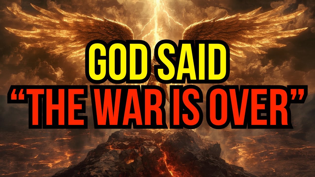 CHOSEN ONE, GOD SAID THE WAR JUST ENDED FOR YOU