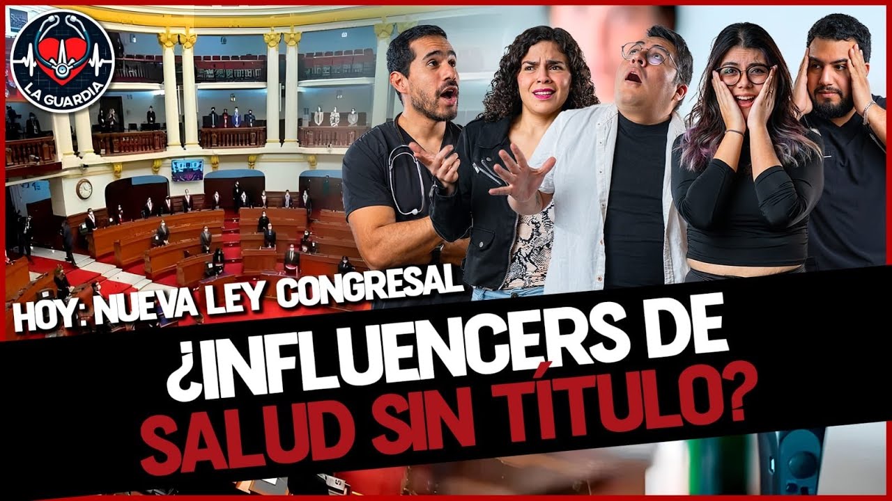 LEY CONGRESAL : ¿INFLUENCERS DE SALUD SIN TITULO? | LA GUARDIA