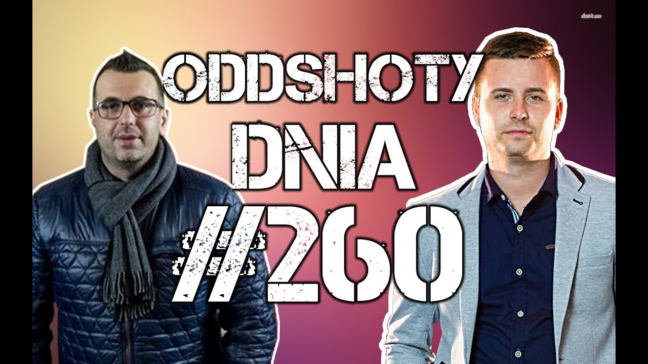 Oddshoty DNIA # 260 FAMILIADA U KOXÓW/GUCIO/XAYOO/DORIAN
