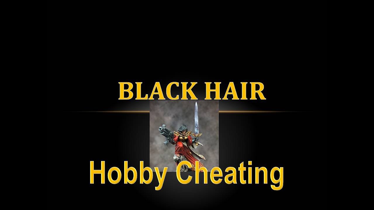 Hobby Cheating 92 - How to Paint Black Hair