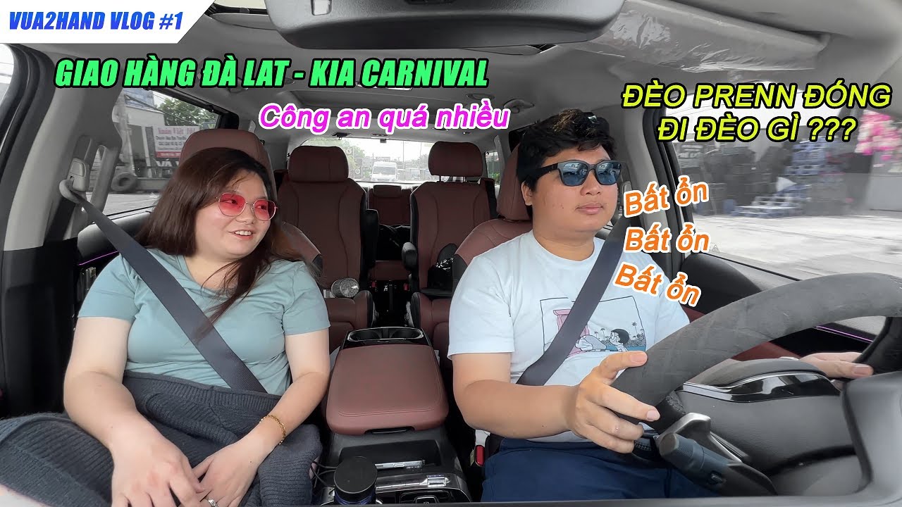 VLog Tập 1- Lấy Kia Carnival giao hàng Đà Lạt hỏa tốc - bất ổn Công an Di Linh | Vua2hand Shipper