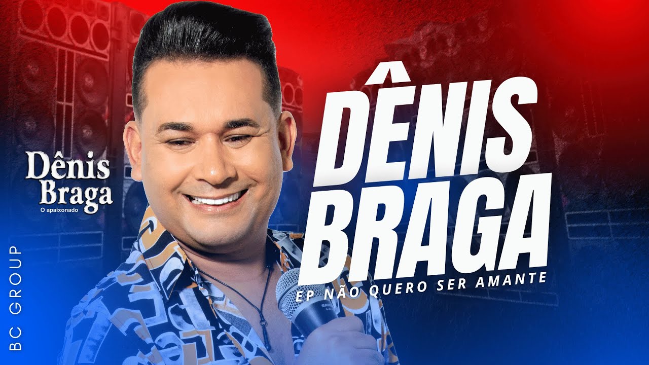 🔶 D&Ecirc;NIS BRAGA 2025 | NOVO EP N&Atilde;O QUERO SER AMANTE - ARROCHA,  SERESTA E BREGA ATUALIZADO 🔶