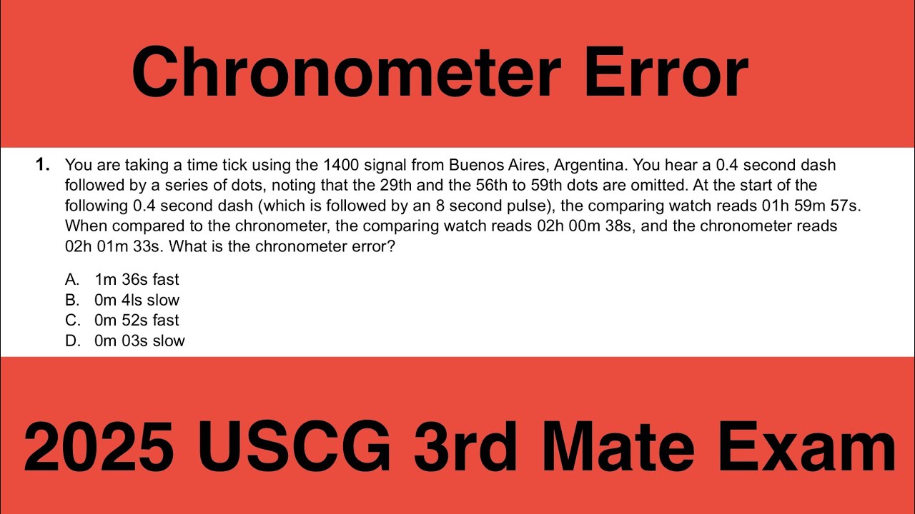 Chronometer error - USCG 2nd/3rd Mate Unlimited Tonnage Exam:Q116 Navigation Problems Near Coastal 