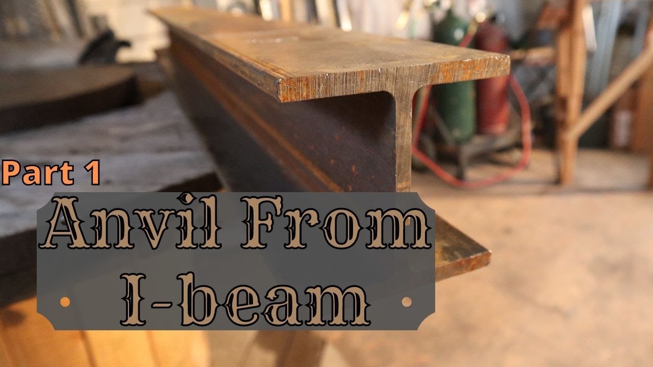 Making An Anvil From Scrap I-Beam! / Part 1