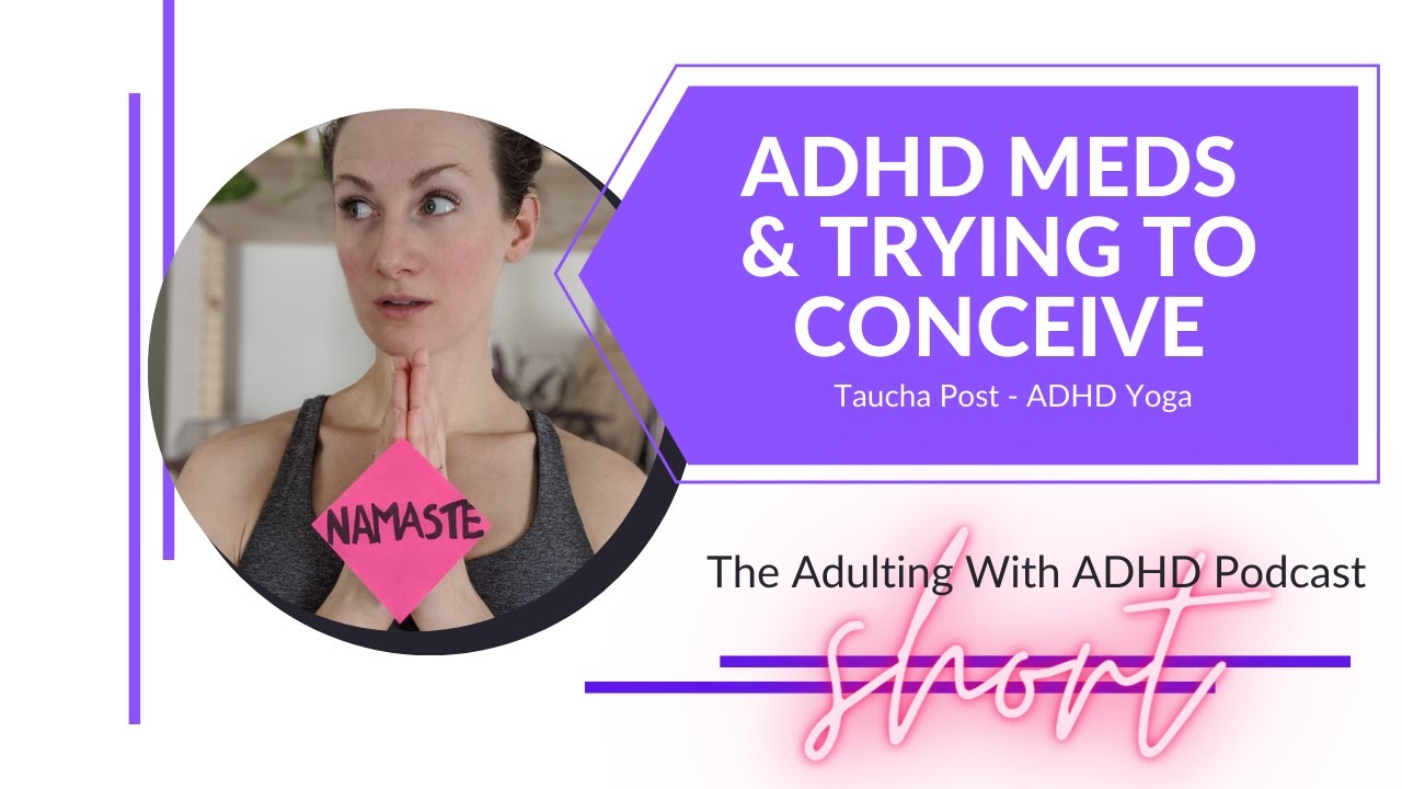 ADHD Meds and Trying to Conceive