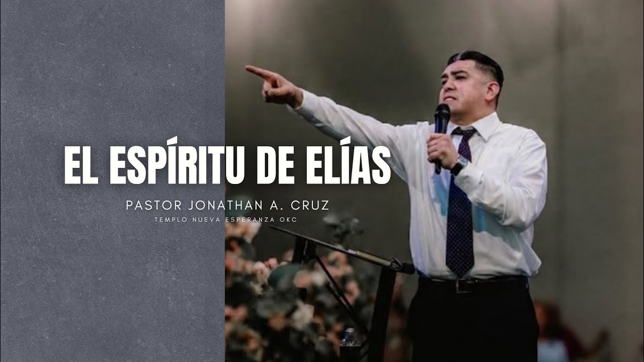 EL ESPÍRITU DE ELÍAS | Pastor Jonathan Cruz 
