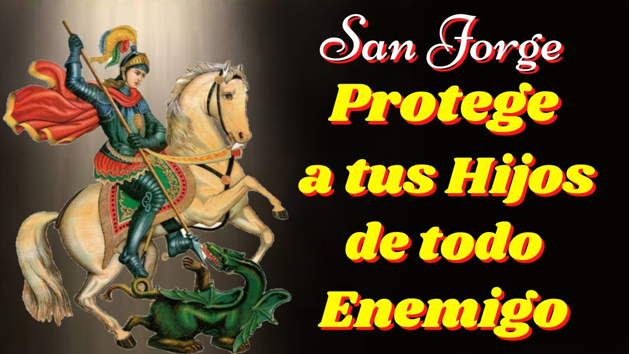 🙏Oración a San Jorge por los Hijos para Alejarlos de todo Mal y darles Protección