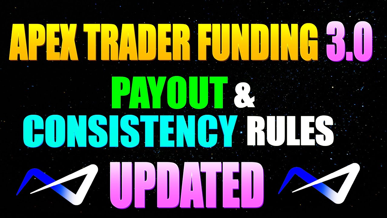 Apex Trader Funding 3.0 - New & Updated Payout and Consistency Rules