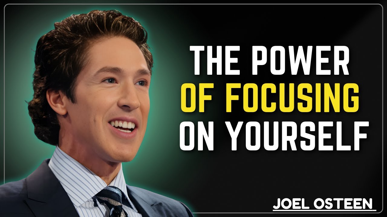 The Power of Focusing on Yourself || JOEL OSTEEN